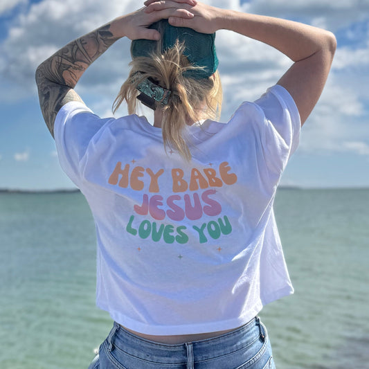 Hey babe Jesus loves you crop top